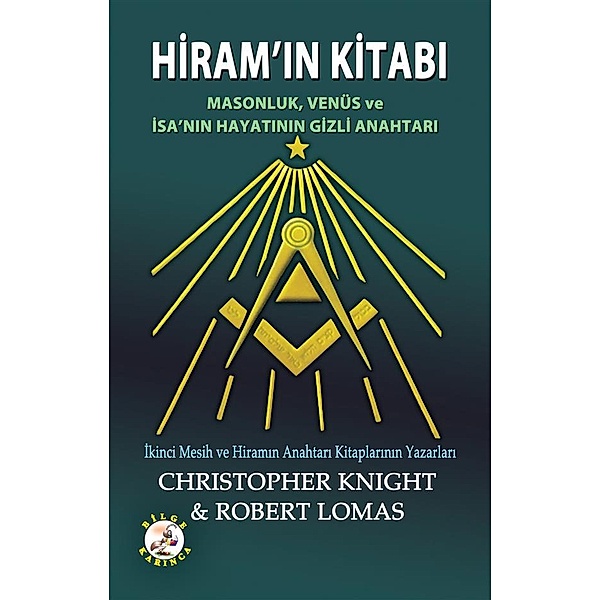 Hiram'ın Kitabı - Masonluk, Venüs ve İsa'nın Hayatının Gizli Anahtarı, Christopher Knight, Robert Lomas