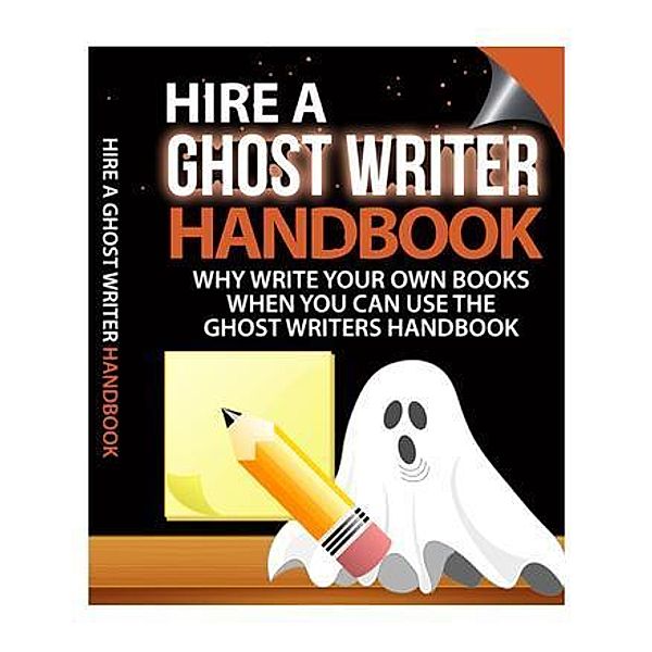 Hire a Ghost Writer Hand Book, Steven J Lawley