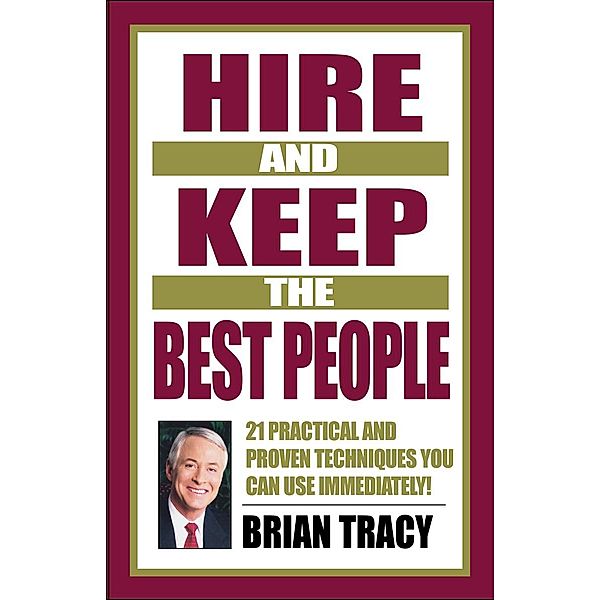 Hire and Keep the Best People, Brian Tracy