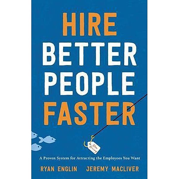 Hire Better People Faster, Ryan Englin, Jeremy Macliver