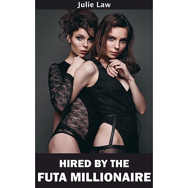 Hired by the Futa Millionaire, Julie Law