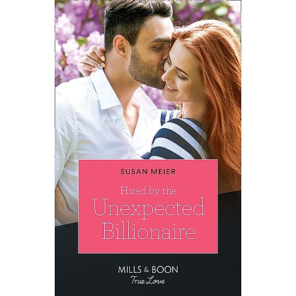 Hired By The Unexpected Billionaire (Mills & Boon True Love) (The Missing Manhattan Heirs, Book 3) / True Love, Susan Meier
