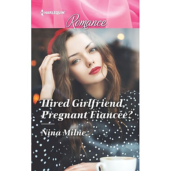 Hired Girlfriend, Pregnant Fiancée?, Nina Milne