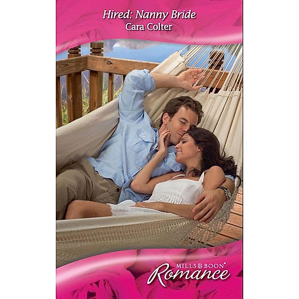 Hired: Nanny Bride (Mills & Boon Romance), Cara Colter