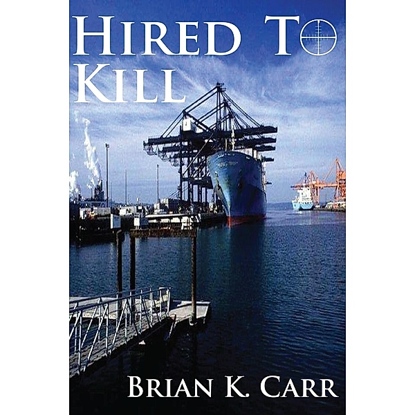 Hired To Kill / Brian K. Carr, Brian K. Carr