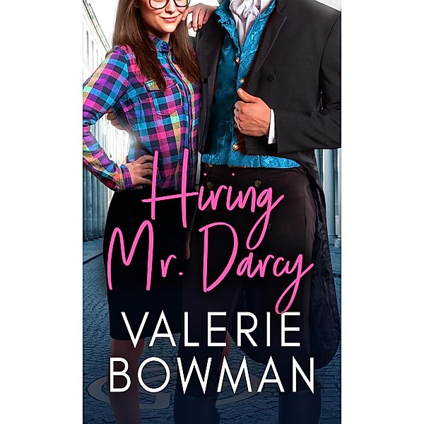 Hiring Mr. Darcy (Austen Hunks, #1) / Austen Hunks, Valerie Bowman