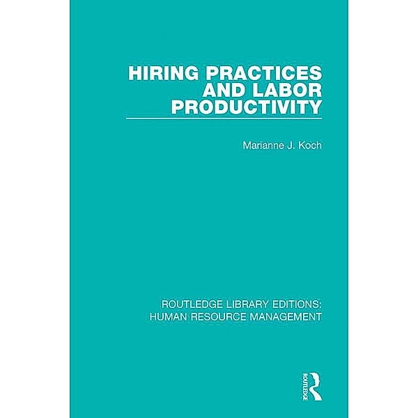 Hiring Practices and Labor Productivity, Marianne J. Koch
