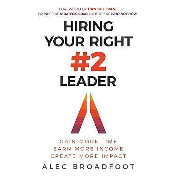 Hiring Your Right Number 2 Leader, Alec Broadfoot