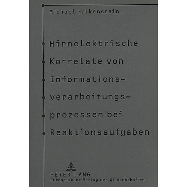 Hirnelektrische Korrelate von Informationsverarbeitungsprozessen bei Reaktionsaufgaben, Michael Falkenstein