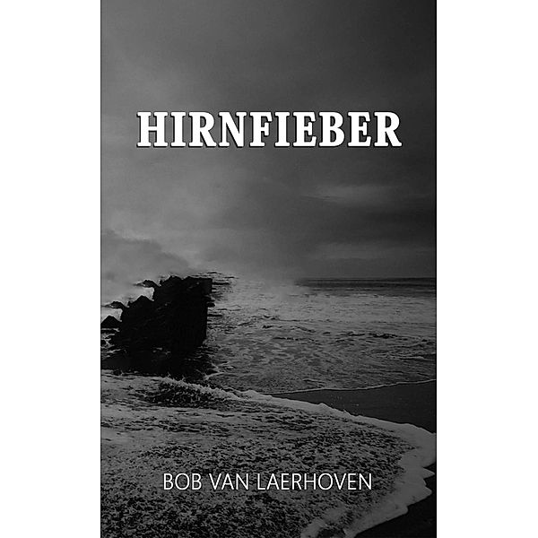 Hirnfieber, Bob Van Laerhoven