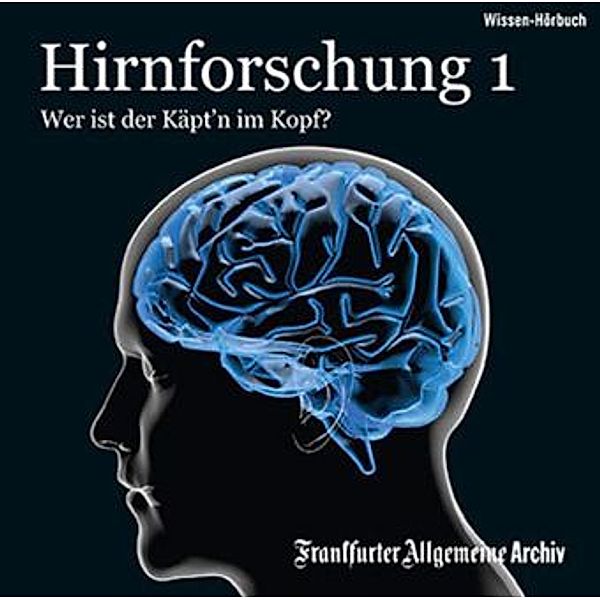 Hirnforschung, Audio-CDs: Tl.1 Wer ist der Käpt'n im Kopf?, 2 Audio-CDs