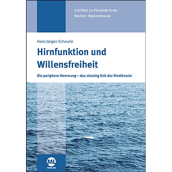 Hirnfunktion und Willensfreiheit, Hans J. Scheurle