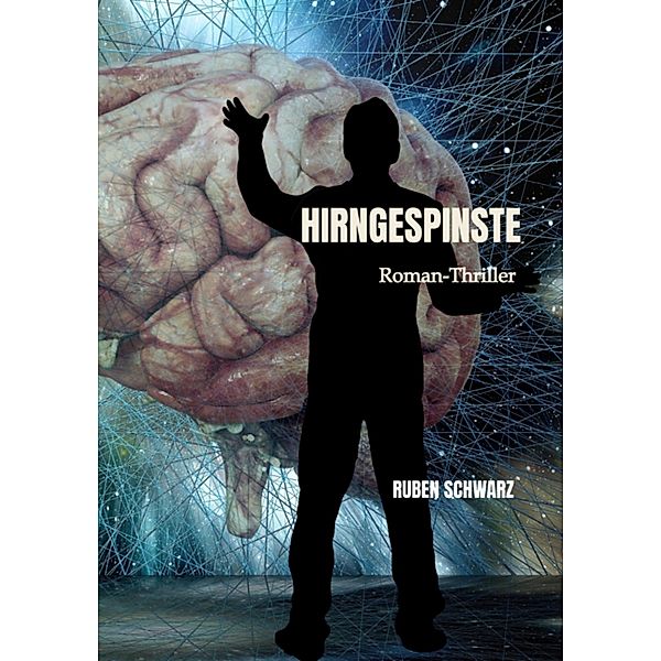 HIRNGESPINSTE, Ruben Schwarz