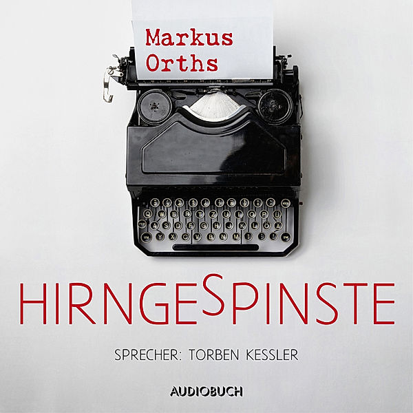 Hirngespinste (ungekürzt), Markus Orths