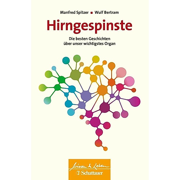 Hirngespinste (Wissen & Leben), Manfred Spitzer, Wulf Bertram