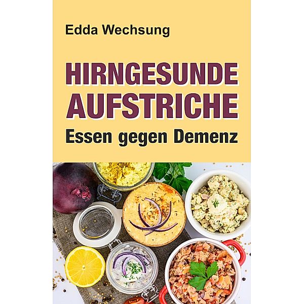 Hirngesunde Aufstriche, Edda Wechsung