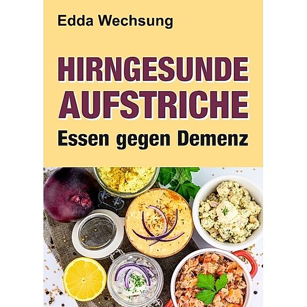 Hirngesunde Aufstriche, Edda Wechsung