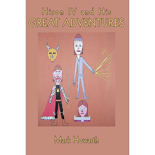 Hiron Iv and His Great Adventures, Mark Howarth