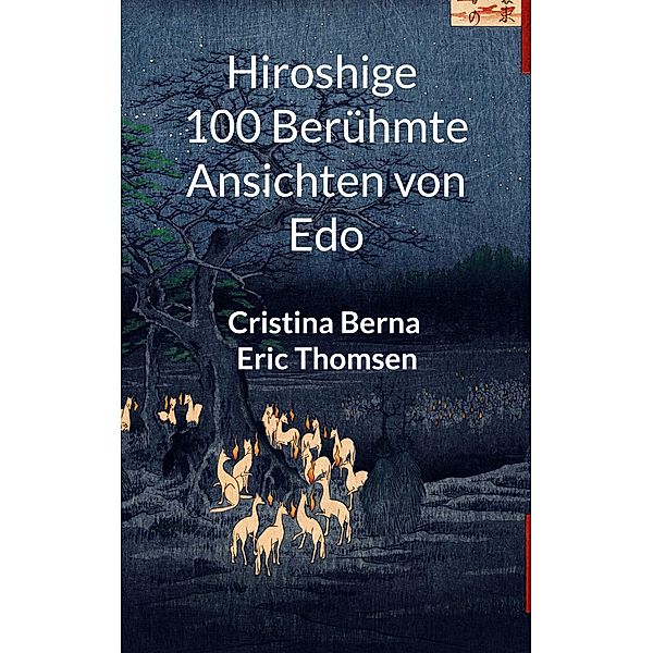 Hiroshige 100 berühmte Ansichten von Edo, Cristina Berna, Eric Thomsen