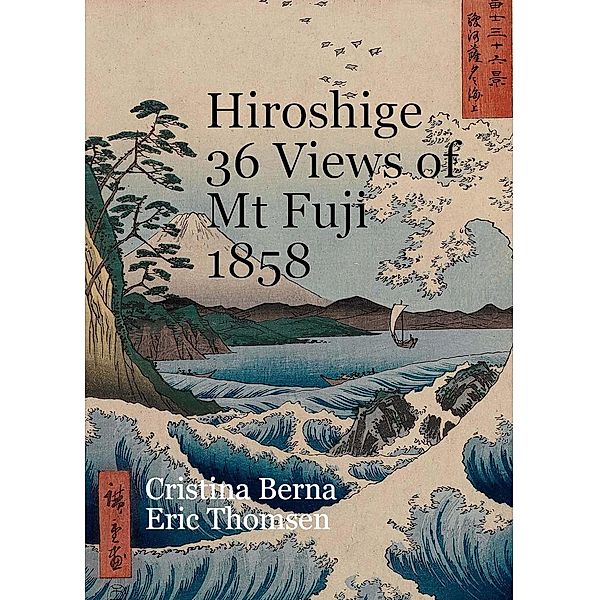 Hiroshige 36 Views of Mt Fuji 1858, Cristina Berna, Eric Thomsen