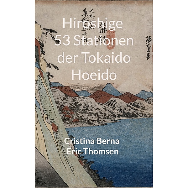 Hiroshige 53 Stationen der Tokaido Hoeido, Cristina Berna, Eric Thomsen