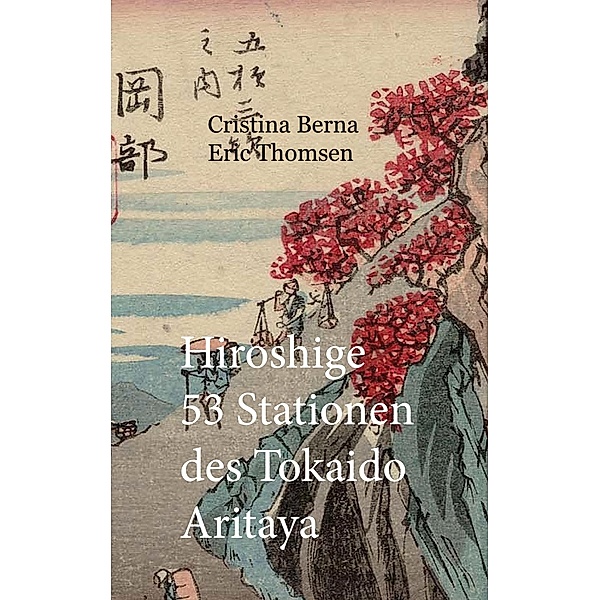 Hiroshige 53 Stationen des Tokaido Aritaya, Cristina Berna, Eric Thomsen