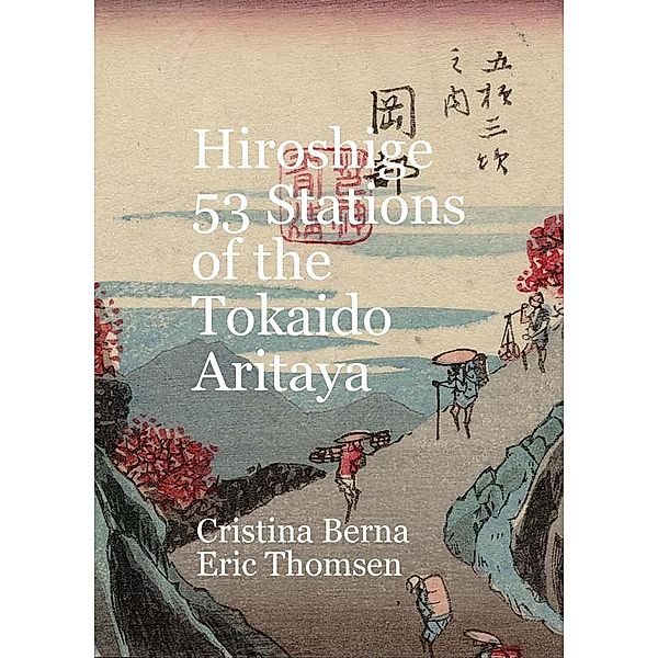 Hiroshige 53 Stations of the Tokaido Aritaya, Cristina Berna, Eric Thomsen