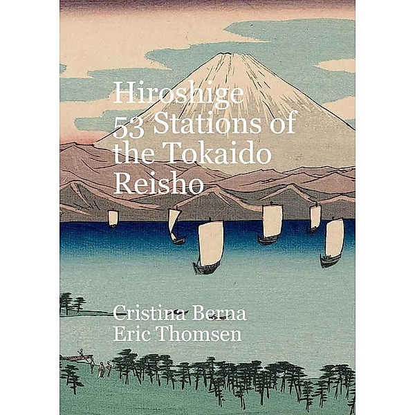 Hiroshige 53 Stations of the Tokaido Reisho, Cristina Berna, Eric Thomsen