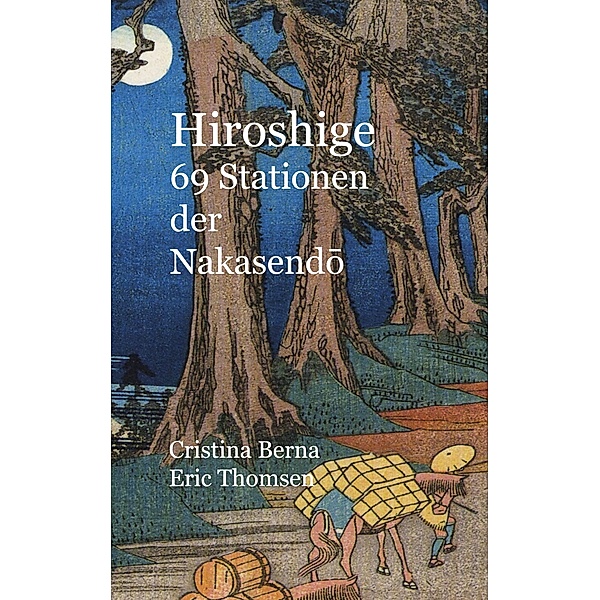 Hiroshige 69 Stationen der Nakasendo, Cristina Berna, Eric Thomsen