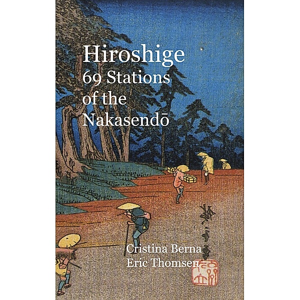 Hiroshige 69 Stations of the Nakasendo, Cristina Berna, Eric Thomsen