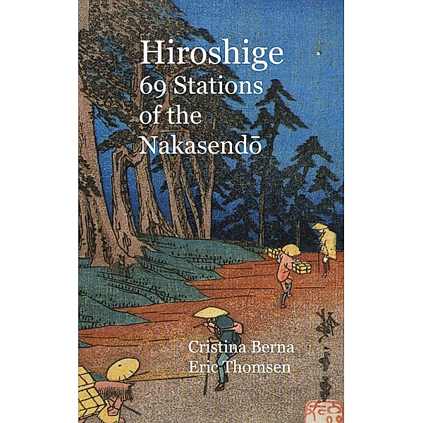 Hiroshige 69 Stations of the Nakasendo, Cristina Berna, Eric Thomsen