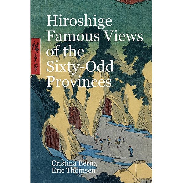 Hiroshige Famous Views of the Sixty-Odd Provinces, Cristina Berna, Eric Thomsen