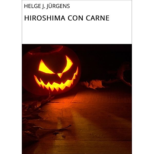 HIROSHIMA CON CARNE, Helge J. Jürgens