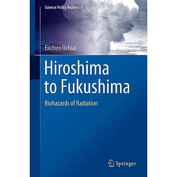 Hiroshima to Fukushima / Science Policy Reports, Eiichiro Ochiai