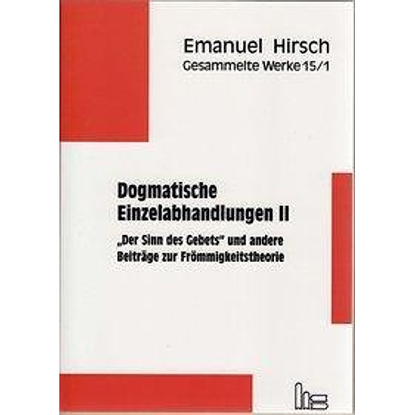 Hirsch, E: Gesammelte Werke / Dogmatische Einzelabhandlungen, Emanuel Hirsch