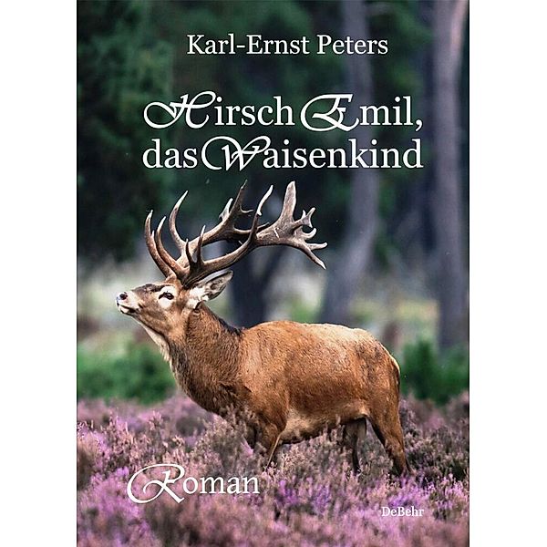 Hirsch Emil, das Waisenkind - Roman, Karl-Ernst Peters