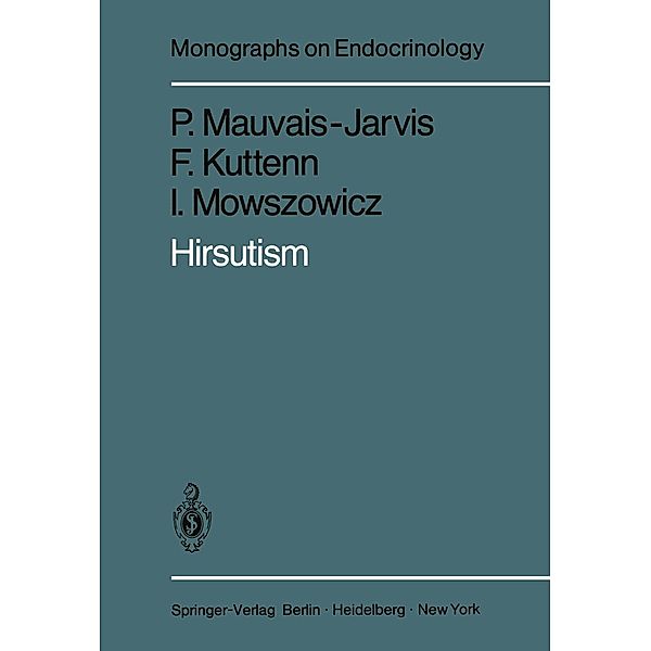 Hirsutism / Monographs on Endocrinology Bd.19, P. Mauvais-Jarvis, F. Kuttenn, I. Mowszowicz