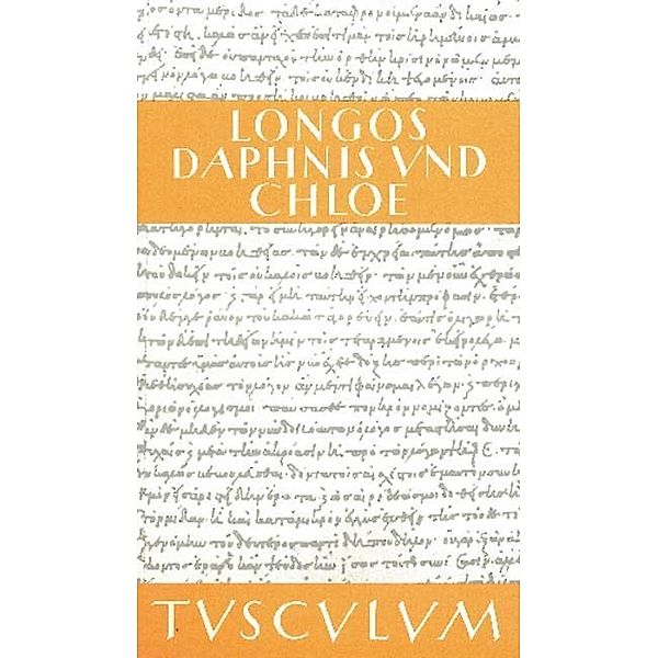 Hirtengeschichten von Daphnis und Chloe / Sammlung Tusculum, Longos