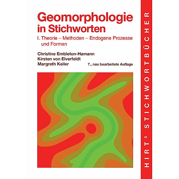 Hirts Stichwortbücher / Theorie - Methoden - Endogene Prozesse und Formen, Christine Embleton-Hamann, Kirsten von Elverfeldt, Margreth Keiler