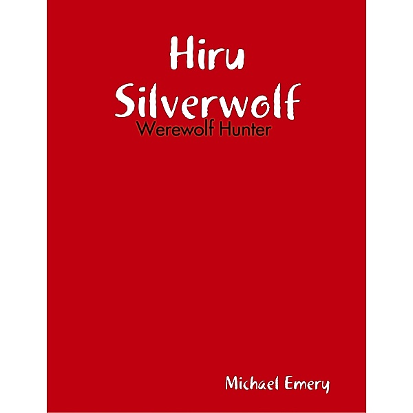 Hiru Silverwolf: Werewolf Hunter, Michael Emery