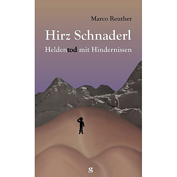 Hirz Schnaderl - Heldentod mit Hindernissen, Marco Reuther