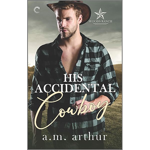 His Accidental Cowboy / Woods Ranch Bd.3, A. M. Arthur