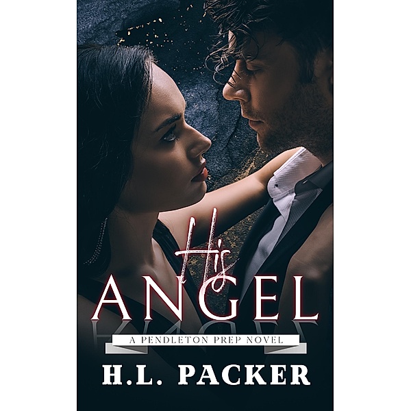 His Angel (Pendleton Prep, #2) / Pendleton Prep, Hl Packer