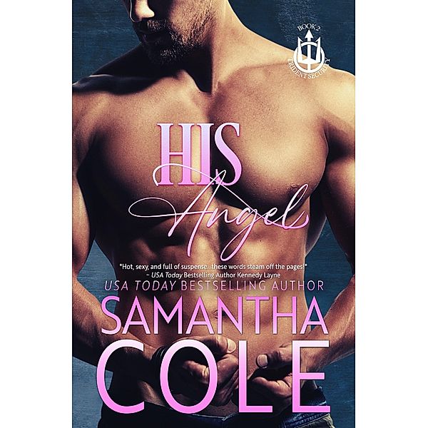 His Angel (Trident Security Series, #2) / Trident Security Series, Samantha Cole