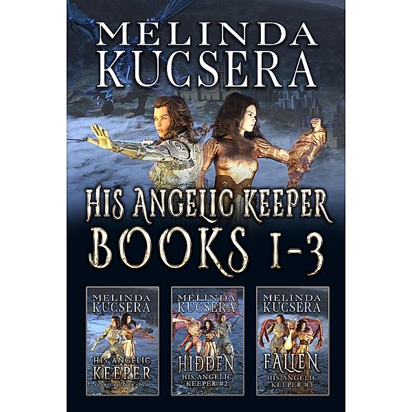 His Angelic Keeper Books 1-3 (His Angelic Keeper Boxed Sets, #1) / His Angelic Keeper Boxed Sets, Melinda Kucsera