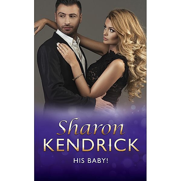 His Baby!, Sharon Kendrick