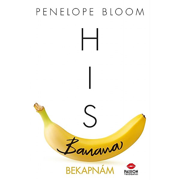 His Banana - Bekapnám / A vonzalom tárgyai-sorozat 1. rész, Penelope Bloom