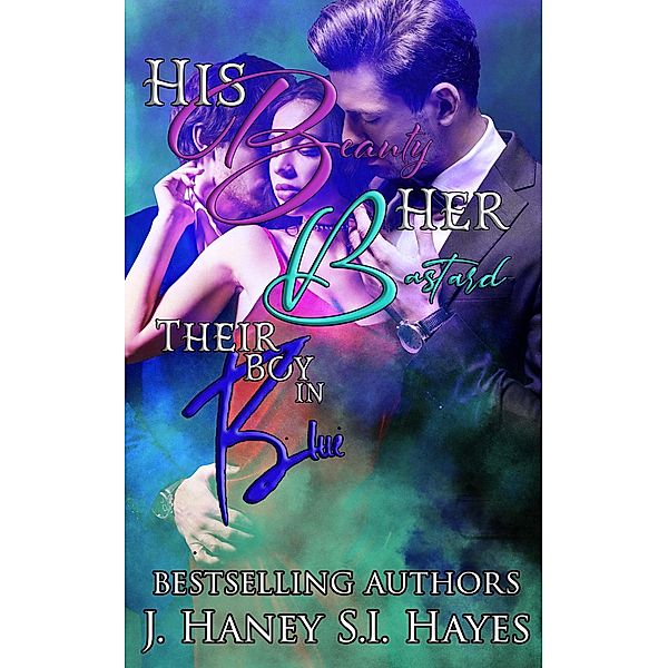 His Beauty, Her Bastard, Their Boy in Blue, J. Haney, S. I. Hayes