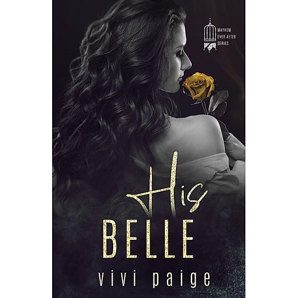 His Belle (Mayhem Ever After) / Mayhem Ever After, Vivi Paige