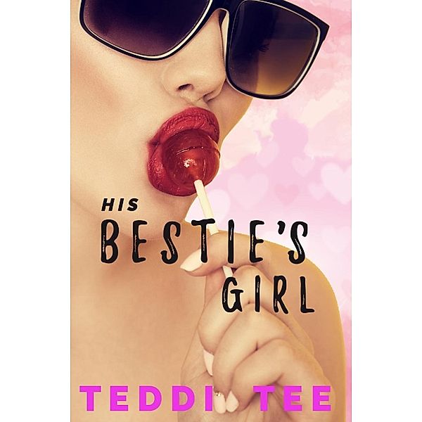 His Bestie's Girl, Teddi Tee